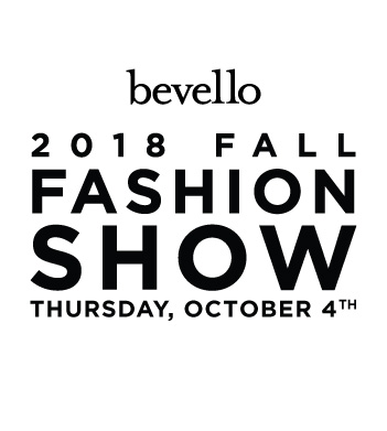 Bevello 2018 Fall Fashion Show – October 4